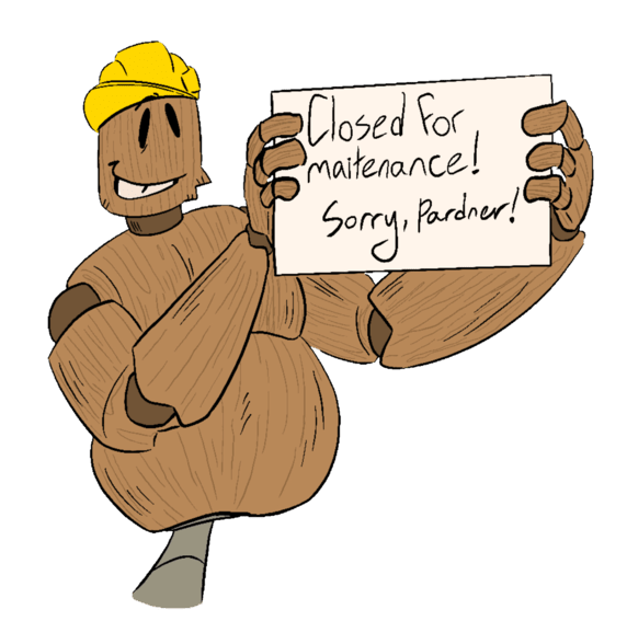 A drawing of MannequinMark holding a sign that reads 'Closed for maintenance! Sorry, pardner!